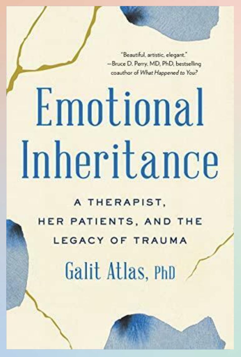Emotional Inheritance: A Therapist, Her Patients, and the Legacy of Trauma